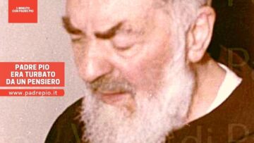 Padre Pio Era Turbato Da Un Pensiero