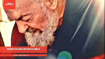 Padre Pio Era Un Frate Umile