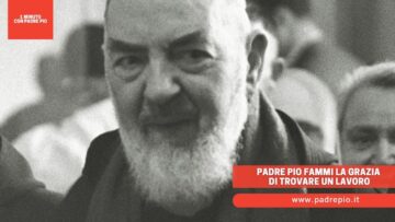 Padre Pio Fammi La Grazia Di Trovare Un Lavoro