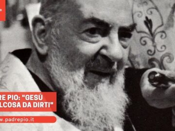 Padre Pio: Gesù Ha Qualcosa Da Dirti