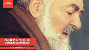 Padre Pio: Gesù Le Vuole Molto Bene