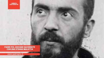 Padre Pio, Giovane Sacerdote Con Una Strana Malattia
