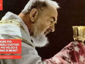Padre Pio: Gli Angeli Custodi Sono Più Veloci E Costano Di Meno