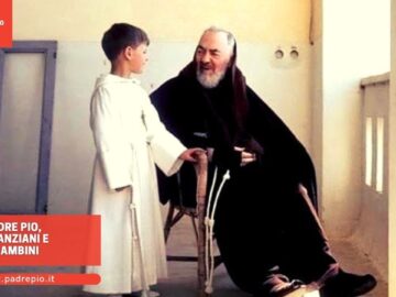 Padre Pio, Gli Anziani E I Bambini