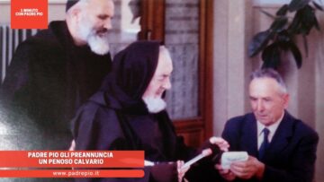 Padre Pio Gli Preannuncia Un Penoso Calvario
