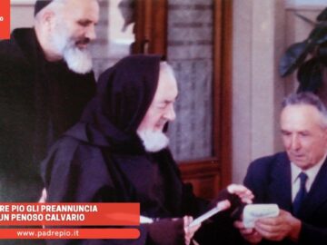Padre Pio Gli Preannuncia Un Penoso Calvario