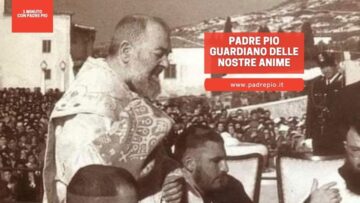 Padre Pio Guardiano Delle Nostre Anime