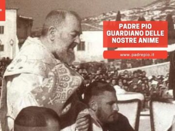 Padre Pio Guardiano Delle Nostre Anime