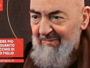 Padre Pio Ha Guarito Locchio Di Mio Figlio