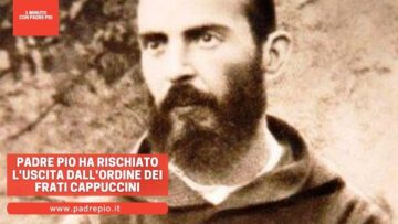 Padre Pio Ha Rischiato Luscita Dallordine Dei Cappuccini