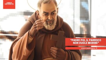 Padre Pio, Il Parroco Non Vuole Morire, Aiutalo