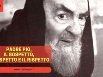 Padre Pio Il Sospetto, Il Dispetto E Il Rispetto