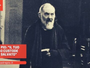 Padre Pio: Il Tuo Angelo Custode Ti Ha Salvato