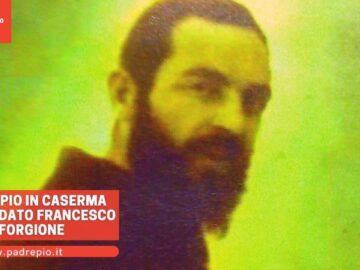 Padre Pio In Caserma è Il Soldato Francesco Forgione