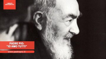 Padre Pio: “io Amo Tutti”