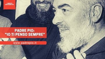 Padre Pio: Io Ti Penso Sempre