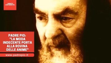 Padre Pio: La Moda Indecente Porta Alla Rovina Delle Anime