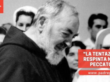 Padre Pio: La Tentazione Respinta è Occasione Di Merito