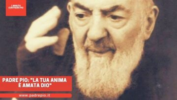 Padre Pio: La Tua Anima è Amata Dio