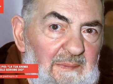 Padre Pio: La Tua Anima Vuole Servire Dio