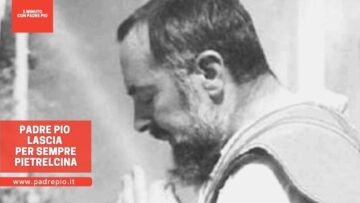 Padre Pio Lascia Per Sempre Pietrelcina