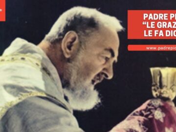 Padre Pio: Le Grazie Le Fa Dio!
