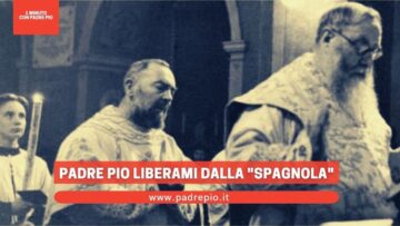 Padre Pio Liberami Dalla Spagnola