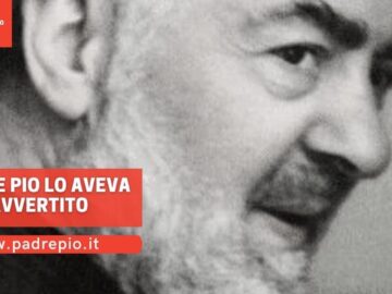 Padre Pio Lo Aveva Avvertito