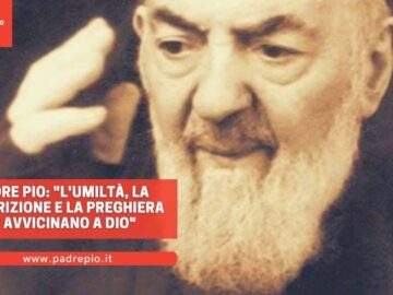 Padre Pio: Lumiltà, La Contrizione E La Preghiera Ci Avvicinano A Dio