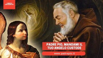 Padre Pio, Mandami Il Tuo Angelo Custode