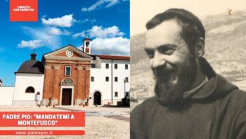 Padre Pio: Mandatemi A Montefusco