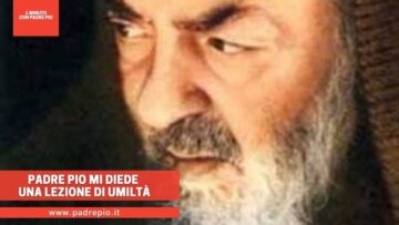 Padre Pio Mi Diede Una Lezione Di Umiltà