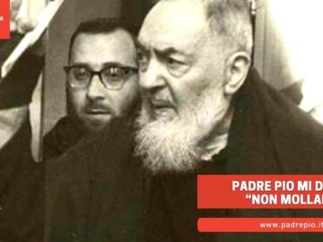 Padre Pio Mi Disse: “Non Mollare”