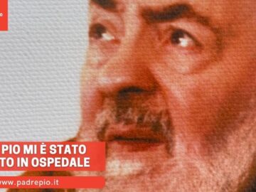 Padre Pio Mi È Stato Accanto In Ospedale