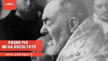 Padre Pio Mi Ha Ascoltato