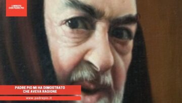 Padre Pio Mi Ha Dimostrato Che Aveva Ragione