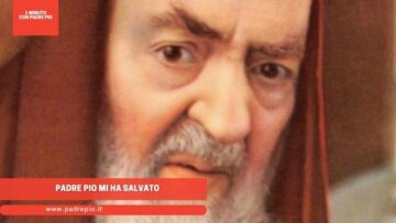 Padre Pio Mi Ha Salvato