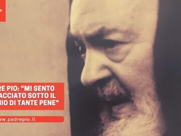 Padre Pio: Mi Sento Schiacciato Sotto Il Torchio Di Tante Pene