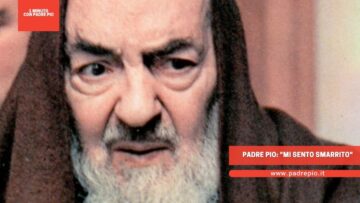 Padre Pio: Mi Sento Smarrito