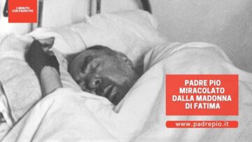 Padre Pio Miracolato Dalla Madonna Di Fatima