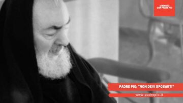 Padre Pio: Non Devi Sposarti