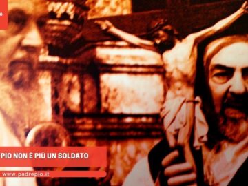Padre Pio Non è Più Un Soldato