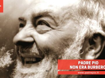 Padre Pio Non Era Burbero