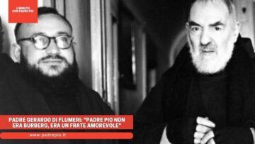 Padre Pio Non Era Burbero, Era Un Frate Amorevole. Padre Gerardo Di Flumeri