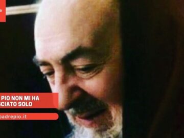 Padre Pio Non Mi Ha Mai Lasciato Solo