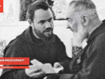 Padre Pio: Non Preoccuparti