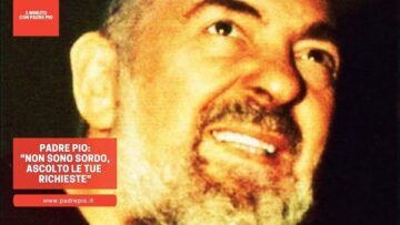 Padre Pio: Non Sono Sordo Ascolto Le Tue Richieste