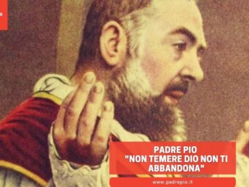 Padre Pio: Non Temere, Dio Non Ti Abbandona