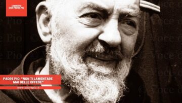 Padre Pio: Non Ti Lamentare Mai Delle Offese