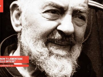 Padre Pio: Non Ti Lamentare Mai Delle Offese